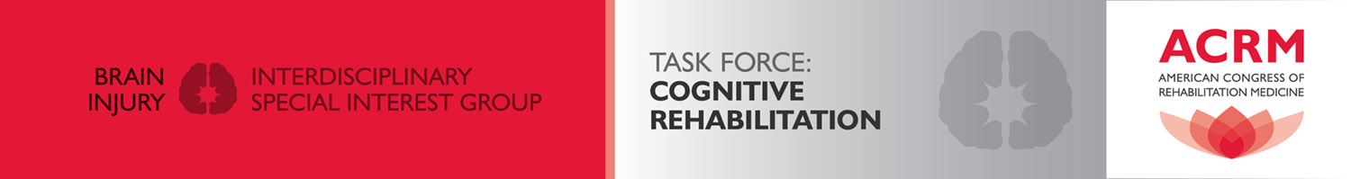 Brain Injury ISIG TASK FORCE: Cognitive Rehabilitation