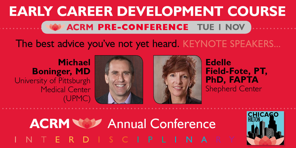 Early Career Development Course Keynote Speakers Michael Boninger and Edelle Field-Fote
