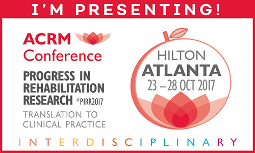 I'M PRESENTING: ACRM Conference: ATLANTA HILTON: Progress in Rehabilitation Research #PIRR2017 Translation to clinical practice