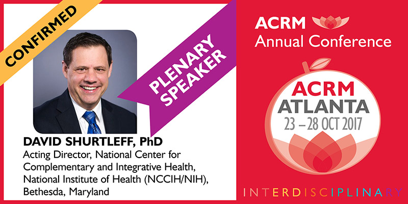 ACRM Conference Plenary II Speaker: David Shurtleff, PhD