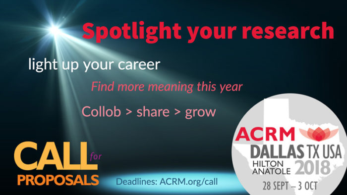 Spotlight on Your Research: Call for Proposals: ACRM Annual Conference DALLAS 2018 Hilton Anatole 
