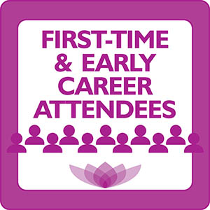 FIRST-TIME & EARLY CAREER Attendee Welcome