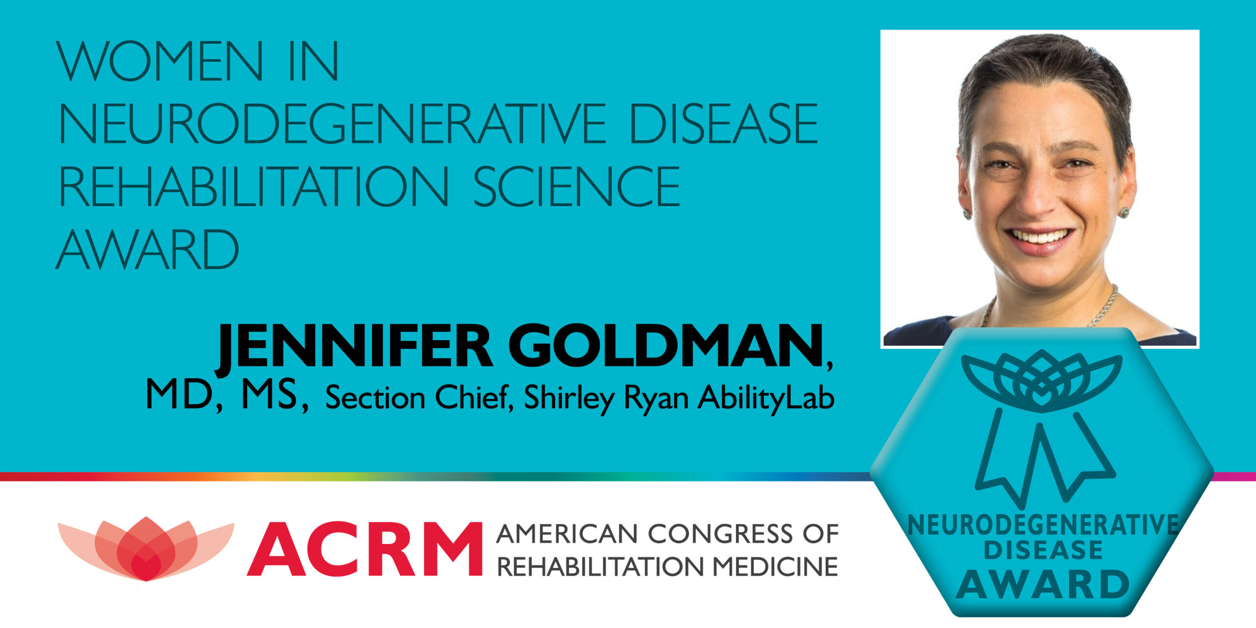 Jennifer Goldman received the Women in Neurdegenerative Disease Rehabilitation Science Award.